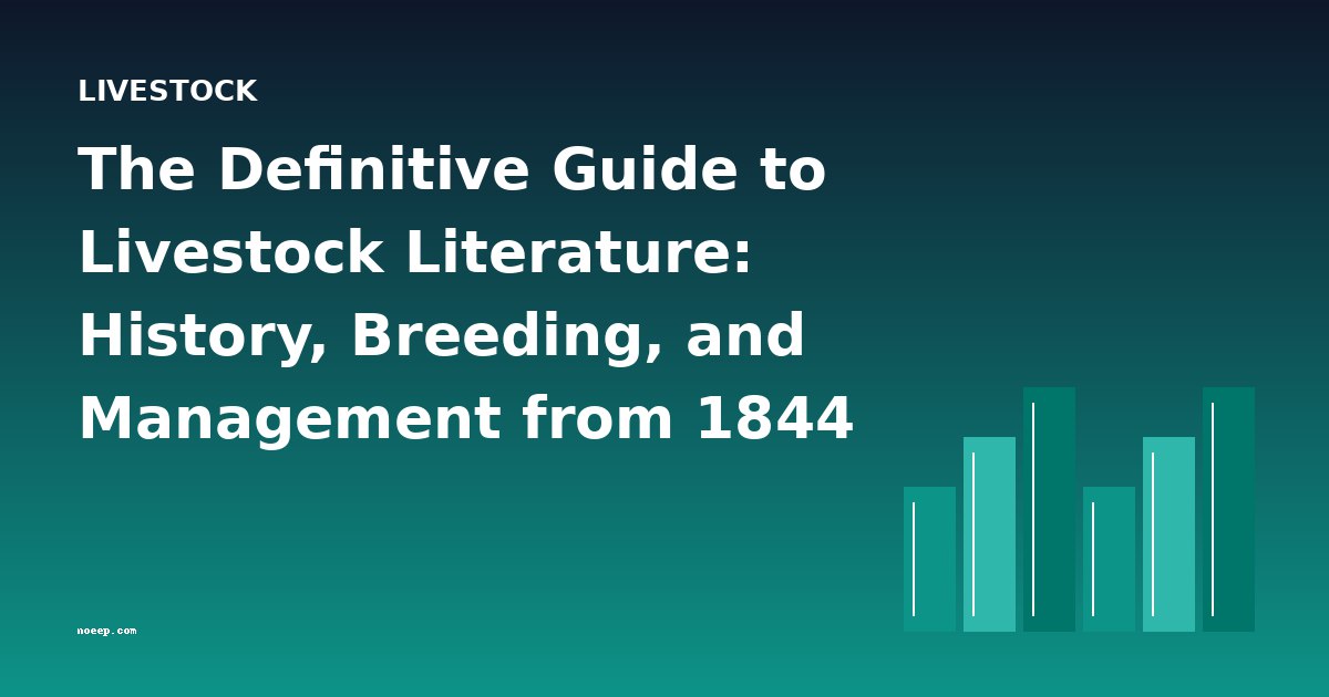 The Definitive Guide to Livestock Literature: History, Breeding, and Management from 1844 to 1922