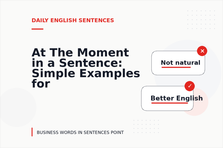 At The Moment in a Sentence: Simple Examples for Learners At The Moment in a Sentence: Simple Examples for Learners