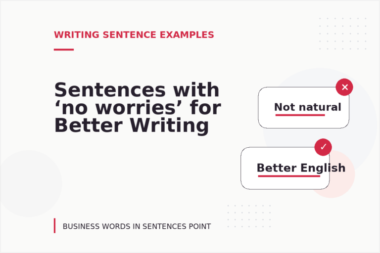 Sentences with ‘no worries’ for Better Writing Sentences with ‘no worries’ for Better Writing