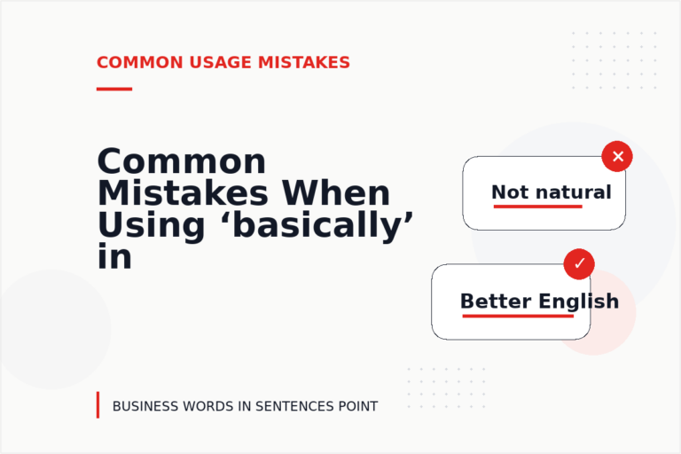 Common Mistakes When Using ‘basically’ in a Sentence Common Mistakes When Using ‘basically’ in a Sentence