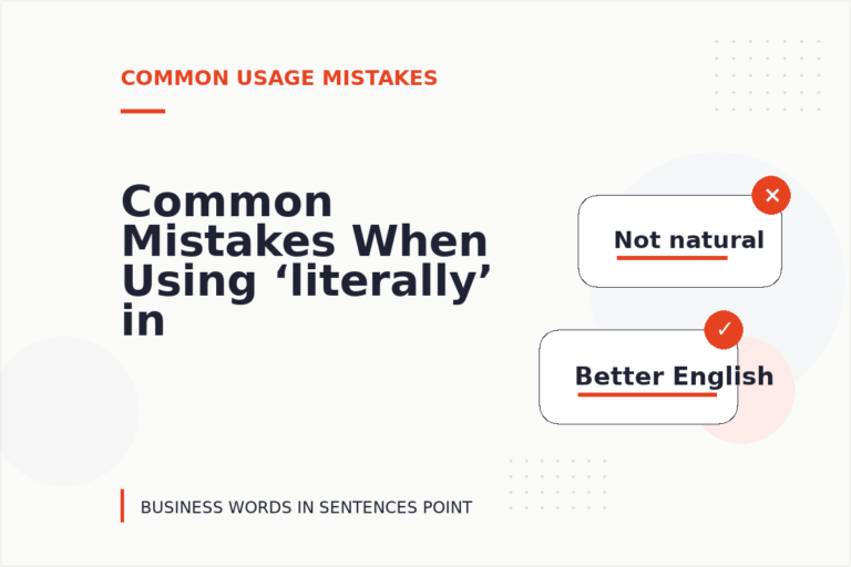 Common Mistakes When Using ‘literally’ in a Sentence Common Mistakes When Using ‘literally’ in a Sentence