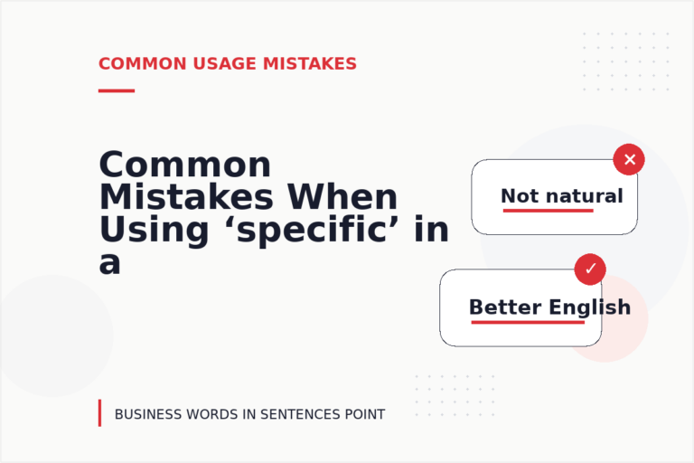 Common Mistakes When Using ‘specific’ in a Sentence Common Mistakes When Using ‘specific’ in a Sentence