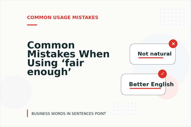 Common Mistakes When Using ‘fair enough’ in a Sentence Common Mistakes When Using ‘fair enough’ in a Sentence
