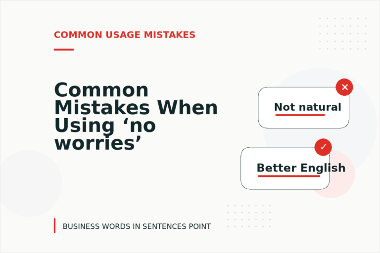 Common Mistakes When Using ‘no worries’ in a Sentence Common Mistakes When Using ‘no worries’ in a Sentence